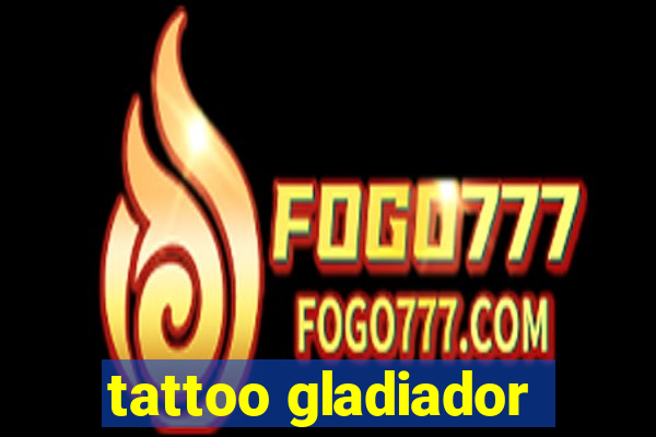 tattoo gladiador